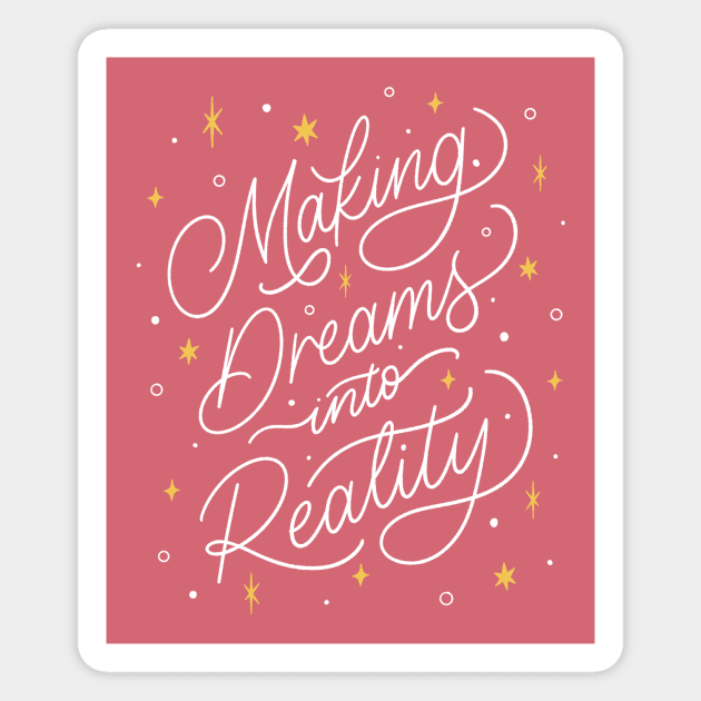 Making Dreams into Reality Magnet by mildlyeclectic